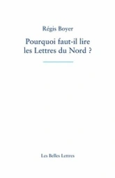 Pourquoi faut-il lire les lettres du Nord ?