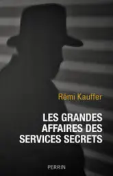 Les grandes affaires des services secrets