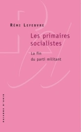 Les primaires socialistes : La fin du parti militant