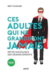 Ces adultes qui ne grandiront jamais