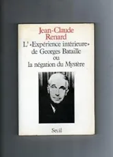 L'expérience intérieure de Georges Bataille ou la négation du mystère