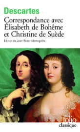 Correspondance avec Élisabeth de Bohême et Christine de Suède