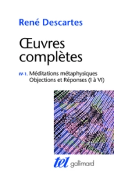 Oeuvres Completes 04-1 : Méditations Metaphysiques - Objections et Reponses