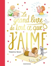Le grand livre de tout ce que j'aime: Un tendre inventaire du quotidien pour savourer tous les petits moments qu'aime un enfant.