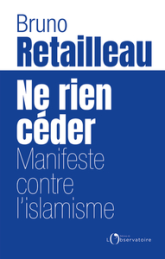 Ne rien céder: Manifeste contre l'islamisme