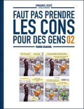 Faut pas prendre les cons pour des gens, tome 2