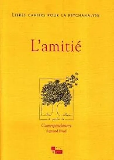 Libres cahiers pour la psychanalyse, n°19 : L'amitié