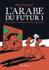 L'Arabe du futur : Une jeunesse au Moyen-Orient (1978-2011)