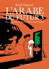 L'Arabe du futur, tome 3 : Une jeunesse au Moyen-Orient (1985-1987)