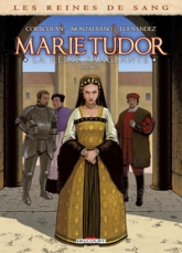 Marie Tudor - La reine sanglante, tome 2