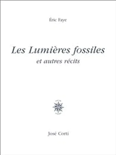 Les lumières fossiles et autres récits