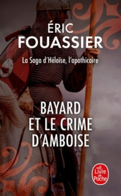 La saga d'Héloïse, l'apothicaire, tome 1 : Bayard et le crime d'Amboise