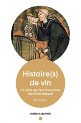 Histoire(s) de vin : 33 dates qui façonnèrent les vignobles français