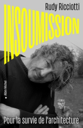 Insoumission: Pour la survie de l'architecture