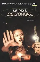 Le Pays de l'ombre (Nouvelles Vol. 4)