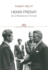 Henri Frenay : De la Résistance à l'Europe