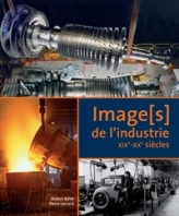 Image[s] de l'industrie - XIXe-XXe siècles