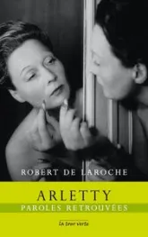 Arletty : Paroles retrouvées