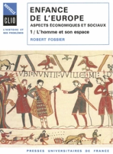 Enfance de l'Europe. Aspects économiques et sociaux. Tome 1 : L'homme et son espace