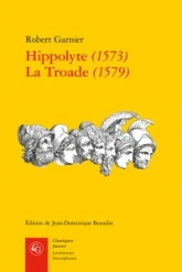 Hippolyte (1573) - La Troade (1579)