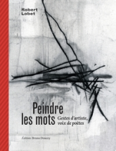 Peindre les mots - Gestes d’artiste, voix de poètes