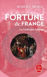 Fortune de France, tome 5 : La violente amour