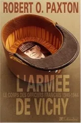 L'armée de Vichy. Le corps des officiers français, 1940-1944