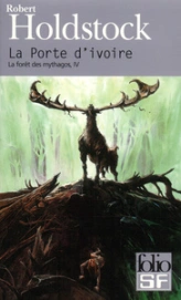 La forêt des Mythagos, tome 4 : La Porte d'ivoire