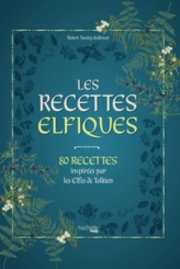 Les recettes elfiques: Recettes inspirées par les Elfes de Tolkien