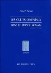 Les cultes orientaux dans le monde romain