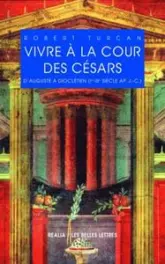 Vivre à la Cour des Cesars