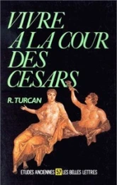 Vivre à la cour des CésarsD'Auguste à Dioclétien (Ier-IIIe siècles ap. J.-C.)