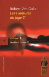 Les aventures du juge Ti, tome 1 : Les débuts du juge Ti