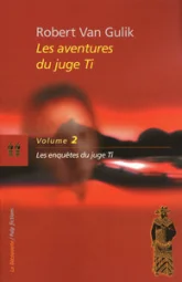 Les aventures du juge Ti, tome 2 : Les enquêtes du Juge Ti