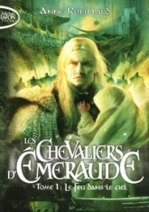 Les chevaliers d'Emeraude, tome 1 : Le feu dans le ciel