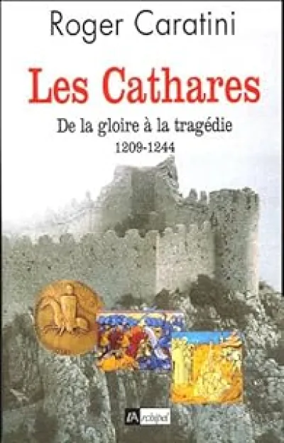 Les Cathares : De la gloire à la tragédie (1209-1244)