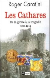 Les Cathares : De la gloire à la tragédie (1209-1244)