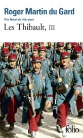 Les Thibault, tome 3 (3/3) : L'été 1914 (suite et fin) - Epilogue