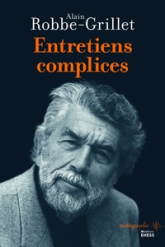 Alain Robbe-Grillet. Entretiens complices
