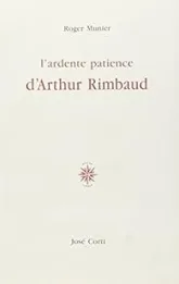 L'Ardente patience d'Arthur Rimbaud