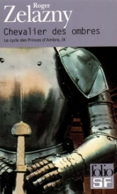 Le cycle des Princes d'Ambre, Tome 9 : Chevalier des ombres