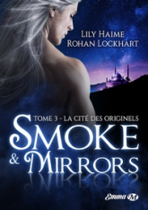 Smoke and mirrors, tome 3 : La cité des Originels
