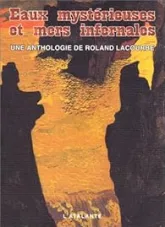 Eaux mystérieuses et mers infernales