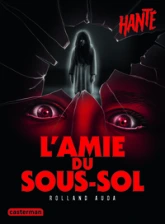 Hanté - L'amie du sous-sol: Nouvelle édition
