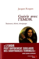 Guérir avec l'EMDR : Traitement, théorie, témoignages