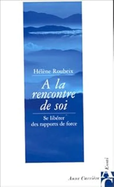 A la rencontre de soi, se libérer des rapports de force