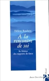 A la rencontre de soi, se libérer des rapports de force