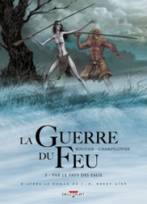 La Guerre du feu, tome 3 : Par le pays des eaux