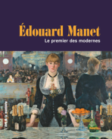 Edouard Manet : Le premier des modernes