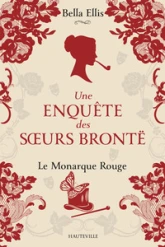 Une enquête des soeurs Brontë, tome 3 : Le monarque rouge